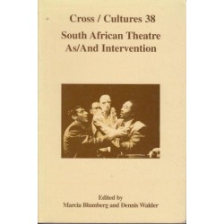 Cross Cultures 38. South African Theatre As/And Intervention