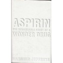 Aspirin: The Remarkable Story Of A Wonder Drug