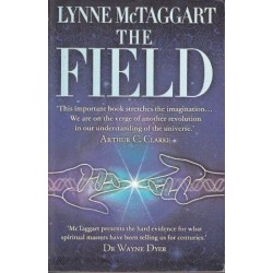 The Field: The Quest For The Secret Force Of The Universe