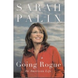 Sarah Palin. Going Rogue: An American Life