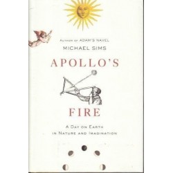 Apollo's Fire: A Day On Earth In Nature And Imagination