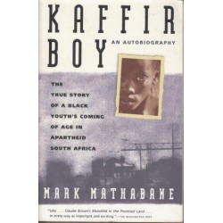 Kaffir Boy: An Autobiography--The True Story Of A Black Youth's Coming Of Age In Apartheid South Africa