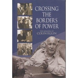Crossing The Borders Of Power: The Memoirs of Colin Eglin