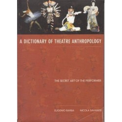 A Dictionary Of Theatre Anthropology: The Secret Art Of The Performer