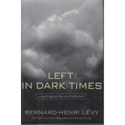 Left In Dark Times: A Stand Against The New Barbarism (Hardcover)