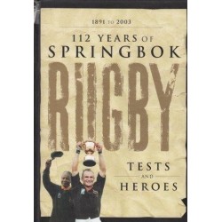 112 Years of Springbok Rugby. Tests and Heroes