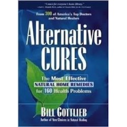 Alternative Cures: The Most Effective Natural Home Remedies For 160 Health Problems