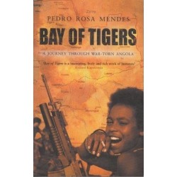 Bay Of Tigers: A Journey Through War-Torn Angola