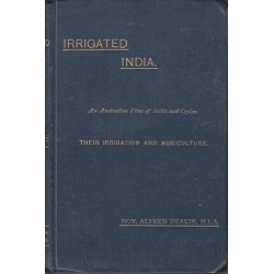 Irrigated India: An Australian View of India and Ceylon Their Irrigation and Agriculture