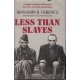 Less Than Slaves