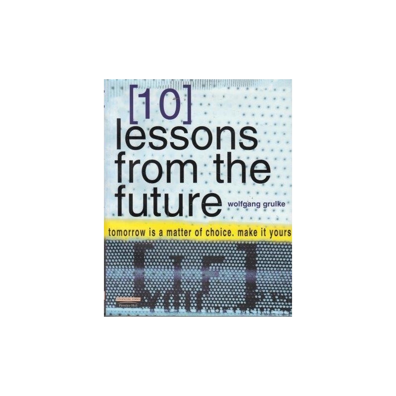 Grulke Wolfgang 10 Lessons From The Future