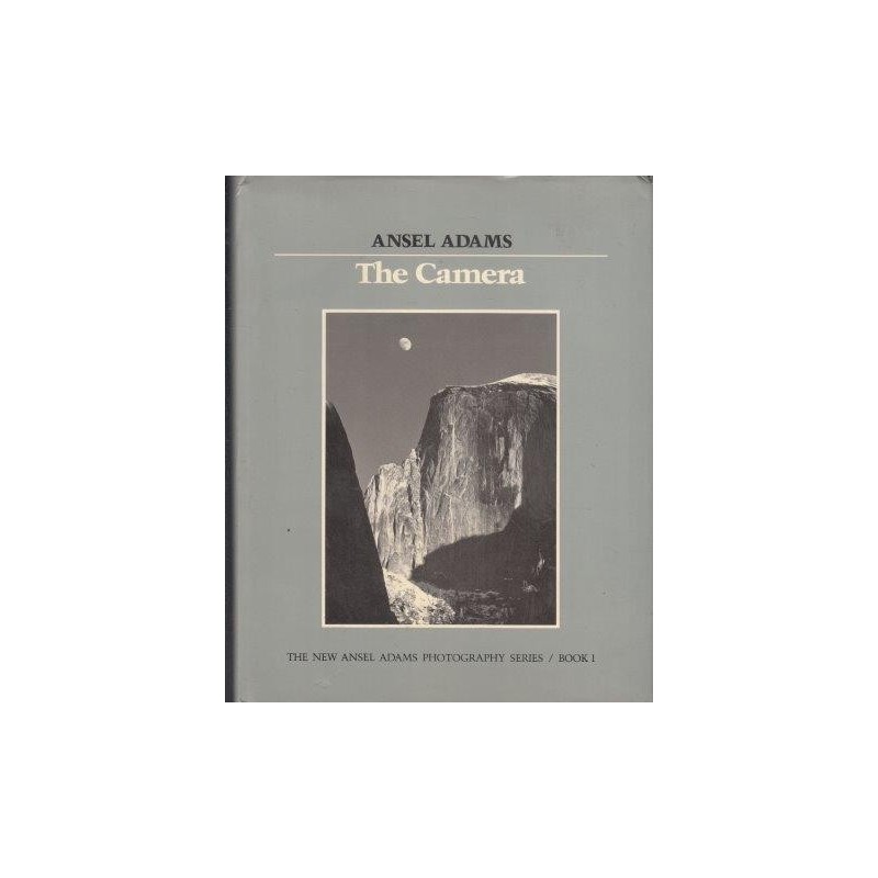 Adams Ansel The Camera The New Ansel Adams Photography Series / Book 1