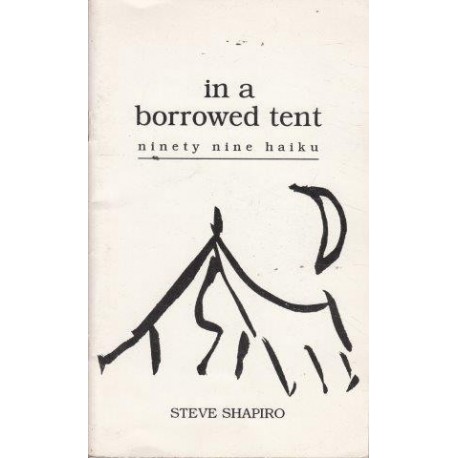 In a Borrowed Tent. Ninety Nine Haiku