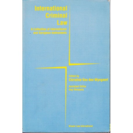 International Criminal Law: A Collection of International and European Instruments.