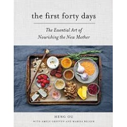 The First Forty Days: The Essential Art of Nourishing the New Mother (Hardcover)