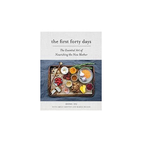 The First Forty Days: The Essential Art of Nourishing the New Mother (Hardcover)