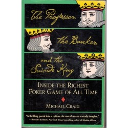 The Professor, the Banker, and the Suicide King: Inside the Richest Poker Game of All Time