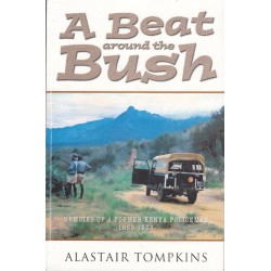 A Beat Around the Bush: Experiences of a Colonial Police Officer in Kenya in the 1950s and 60s
