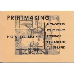 Printmaking: How to Make Monotypes, Relief Prints, Etchings, Collagraphs, Tuilegraphs