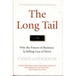 The Long Tail: Why The Future Of Business Is Selling Less Of More