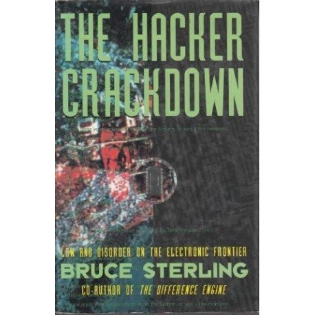 The Hacker Crackdown: Law And Disorder On The Electronic Frontier