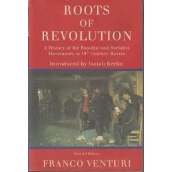 The Roots Of Revolution: A History Of The Populist And Socialist Movements In The Nineteenth-Century Russia