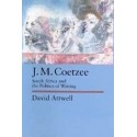 J. M. Coetzee: South Africa and the Politics of Writing
