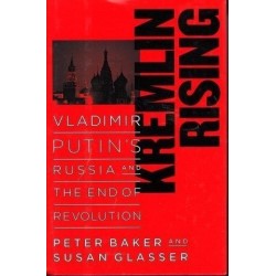 Kremlin Rising: Vladimir Putin's Russia And The End Of Revolution