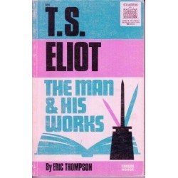 T.S. Eliot The Man & his Works