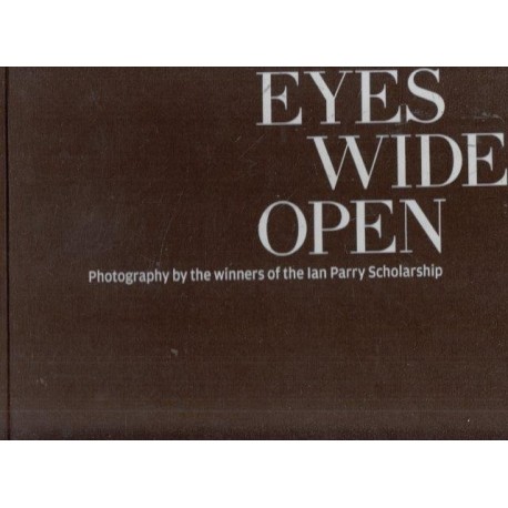 Eyes Wide Open: Photography by the Winners of the Ian Parry Scholarship