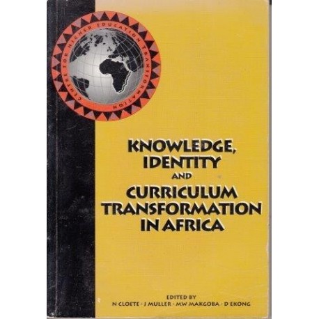 Knowledge, Identity, And Curriculum Transformation In Africa