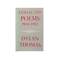 Dylan Thomas Collected Poems 1934-1952