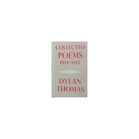 Dylan Thomas Collected Poems 1934-1952