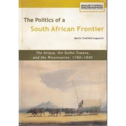 The Politics of a South African Frontier. The Griqua, the Sotho-Tswana and the Missionaries, 1780-1840