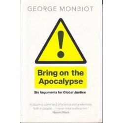 Bring On The Apocalypse: Six Arguments For Global Justice