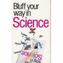 Bluff your way in Science