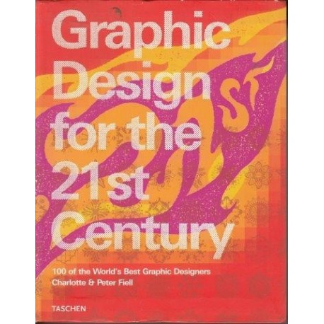 Graphic Design for the 21st Century: 100 of the World's Best Graphic Designers