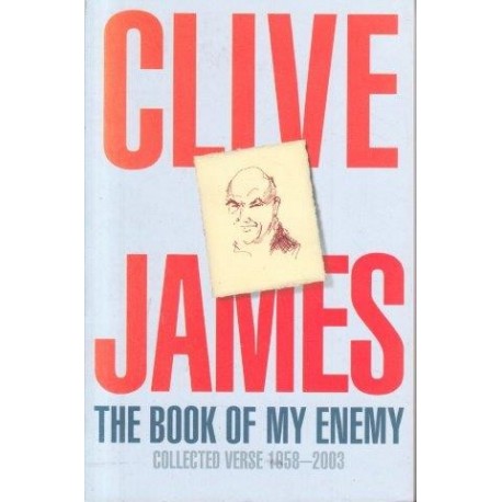 Clive James: The Book of My Enemy Collected Veerse 1958-2003