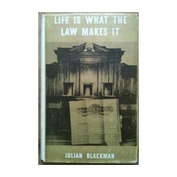 Life Is What The Law Makes It (Signed)