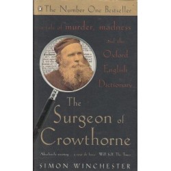 The Surgeon of Crowthorne A Tale of Murder, Madnessand the Love of Words