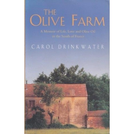 The Olive Farm: A Memoir Of Life, Love And Olive Oil