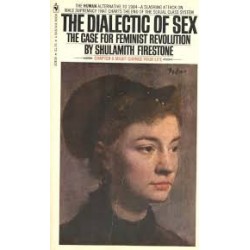 The Dialectic of Sex: The Case for Feminist Revolution