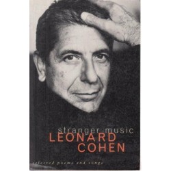 Leonard Cohen Stranger Music: Selected Poems and Songs