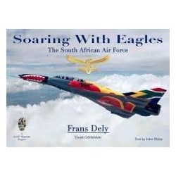Soaring With Eagles. The South African Air Force