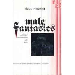 Male Fantasies Vol. 2: Male Bodies - Psychoanalyzing the White Terror