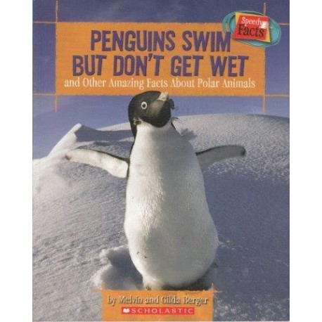 Penguins Swim But Don't Get Wet (Speedy Facts)