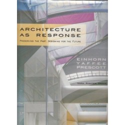 Architecture As Response: Preserving The Past, Designing For The Future : Einhorn Yaffee Prescott