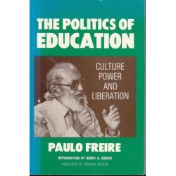 The Politics Of Education: Culture, Power And Liberation