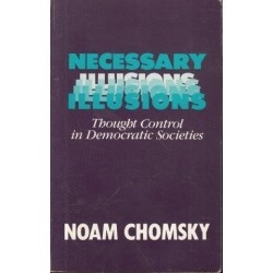 Necessary Illusions: Thought Control In Democratic Societies