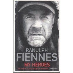 Ranulph Fiennes: My Heroes